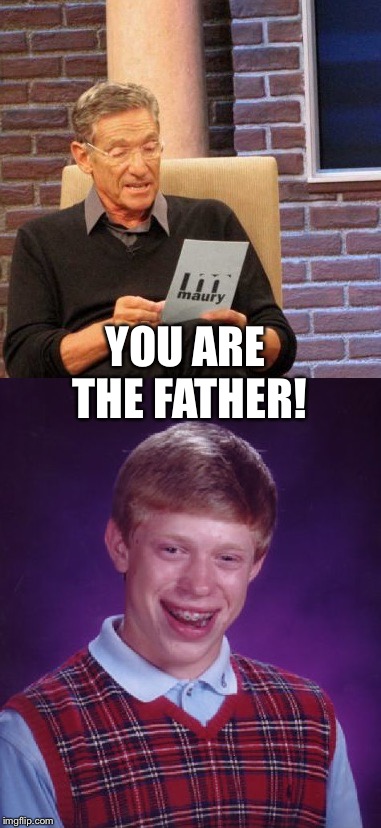 YOU ARE THE FATHER! | made w/ Imgflip meme maker