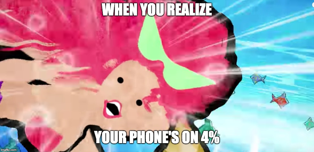 WHEN YOU REALIZE; YOUR PHONE'S ON 4% | image tagged in feels | made w/ Imgflip meme maker