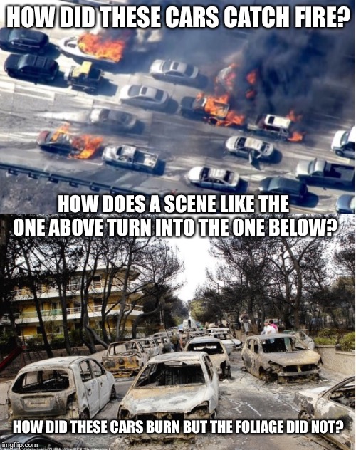 HOW DID THESE CARS CATCH FIRE? HOW DID THESE CARS BURN BUT THE FOLIAGE DID NOT? HOW DOES A SCENE LIKE THE ONE ABOVE TURN INTO THE ONE BELOW? | made w/ Imgflip meme maker