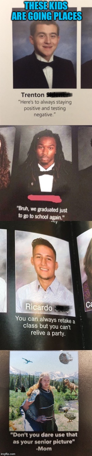 Class of Awesome | THESE KIDS ARE GOING PLACES | image tagged in funny,high school,yearbook,quotes,funny kids | made w/ Imgflip meme maker