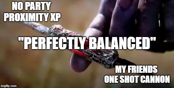 Thanos Perfectly Balanced | NO PARTY PROXIMITY XP; "PERFECTLY BALANCED"; MY FRIENDS ONE SHOT CANNON | image tagged in thanos perfectly balanced,gaming | made w/ Imgflip meme maker