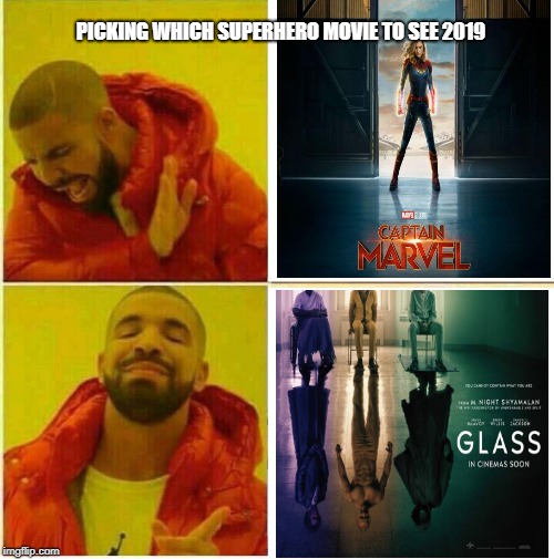 Drake Hotline approves | PICKING WHICH SUPERHERO MOVIE TO SEE 2019 | image tagged in drake hotline approves | made w/ Imgflip meme maker