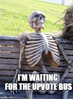 Waiting Skeleton Meme | I'M WAITING FOR THE UPVOTE BUS | image tagged in memes,waiting skeleton | made w/ Imgflip meme maker