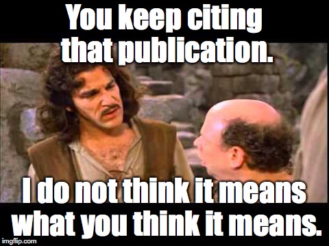Inigo Montoya | You keep citing that publication. I do not think it means what you think it means. | image tagged in inigo montoya | made w/ Imgflip meme maker