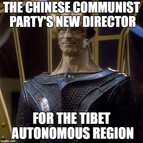 Gul Dukat | THE CHINESE COMMUNIST PARTY'S NEW DIRECTOR; FOR THE TIBET AUTONOMOUS REGION | image tagged in gul dukat | made w/ Imgflip meme maker