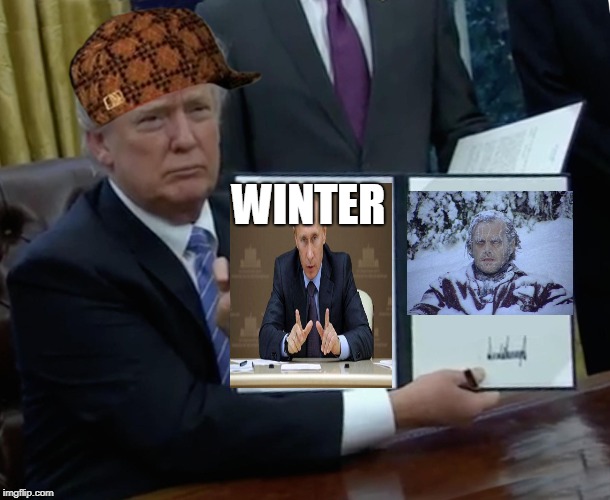 Trump Bill Signing | WINTER | image tagged in memes,trump bill signing,scumbag | made w/ Imgflip meme maker