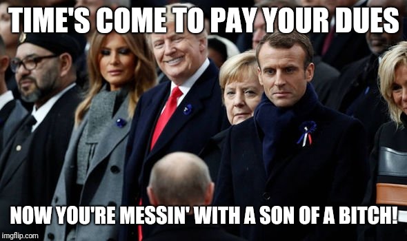 TIME'S COME TO PAY YOUR DUES; NOW YOU'RE MESSIN' WITH A SON OF A BITCH! | image tagged in time's come to pay your dues | made w/ Imgflip meme maker
