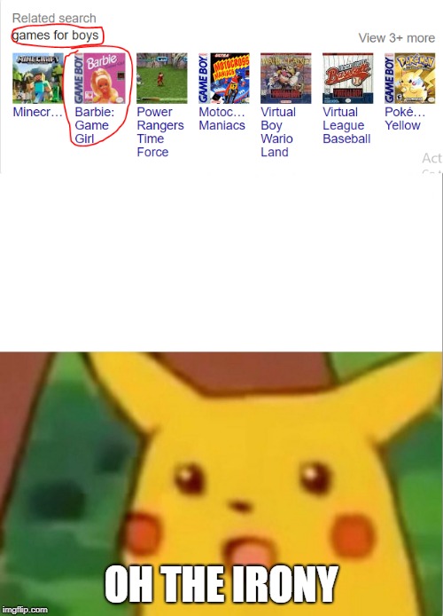 Very ironic... | OH THE IRONY | image tagged in memes,ironic,surprised pikachu,games | made w/ Imgflip meme maker