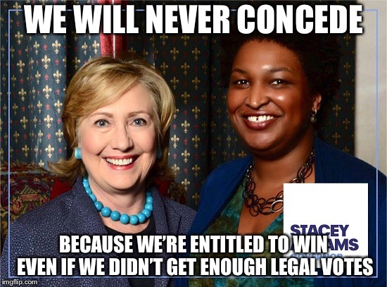 WE WILL NEVER CONCEDE; BECAUSE WE’RE ENTITLED TO WIN EVEN IF WE DIDN’T GET ENOUGH LEGAL VOTES | made w/ Imgflip meme maker
