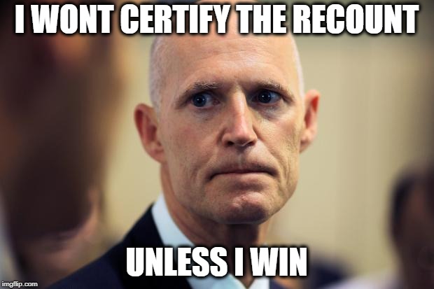 Cry Babies and Losers | I WONT CERTIFY THE RECOUNT; UNLESS I WIN | image tagged in rick scott,memes,politics,cheating,crybaby | made w/ Imgflip meme maker