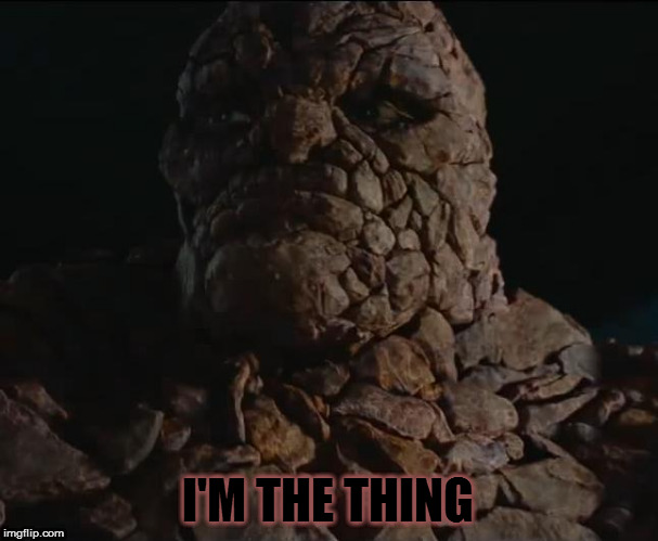 Fantastic Four Thing Template 1 | I'M THE THING | image tagged in fantastic four thing template 1 | made w/ Imgflip meme maker