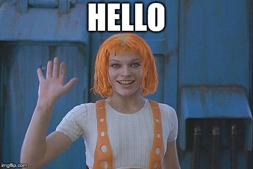 The 5th Element Hello | HELLO | image tagged in the 5th element hello | made w/ Imgflip meme maker