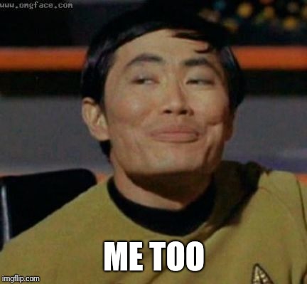 sulu | ME TOO | image tagged in sulu | made w/ Imgflip meme maker