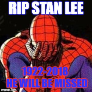 Sad Spiderman | RIP STAN LEE; 1922-2018  
HE WILL BE MISSED | image tagged in memes,sad spiderman,spiderman | made w/ Imgflip meme maker