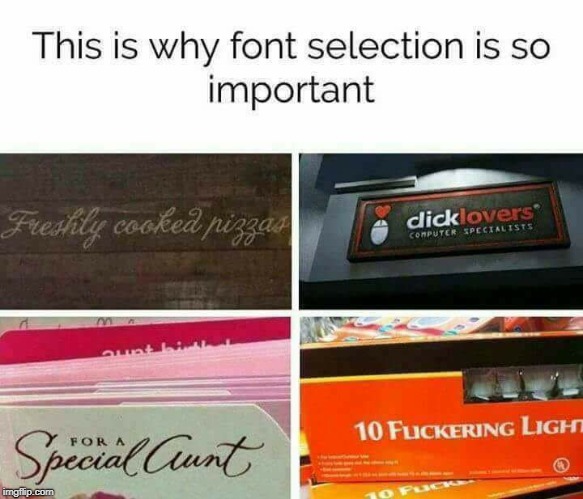 Another one that's classic. Stolen from the interwebs.  | image tagged in poor font choices,funny,repost,stolen memes | made w/ Imgflip meme maker