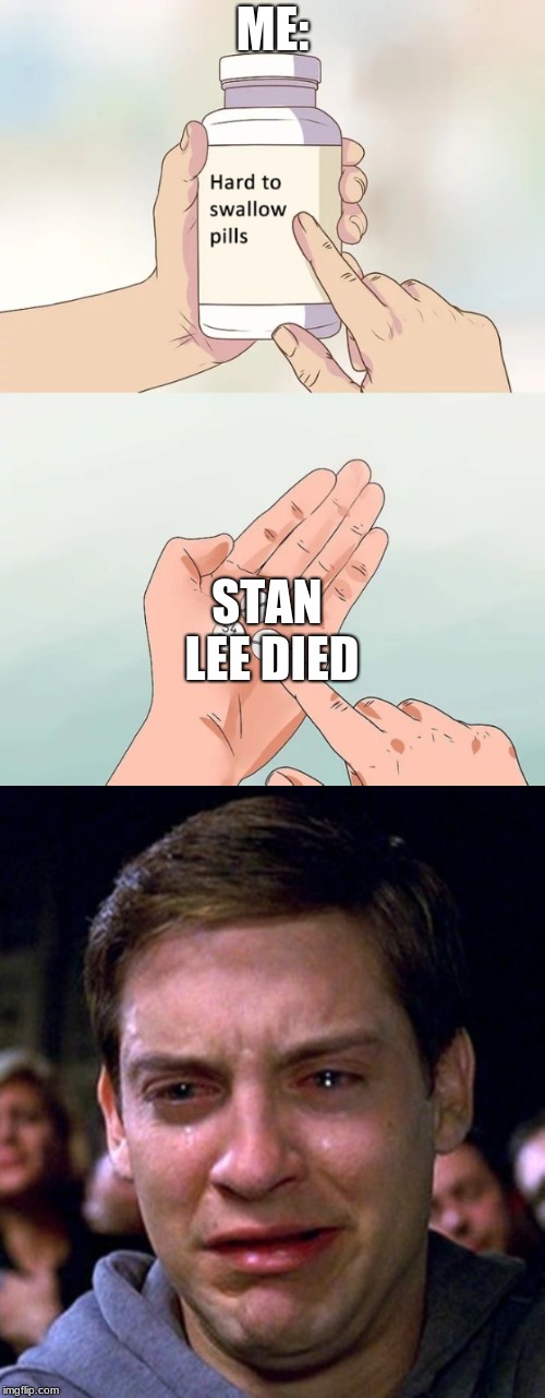 ME how I feel  | ME:; STAN LEE DIED | image tagged in sad spiderman,you will cry | made w/ Imgflip meme maker