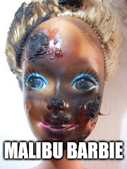 Malibu barbie | MALIBU BARBIE | image tagged in barbie | made w/ Imgflip meme maker