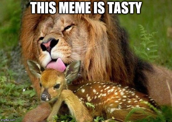 friendship be tasty | THIS MEME IS TASTY | image tagged in friendship be tasty | made w/ Imgflip meme maker