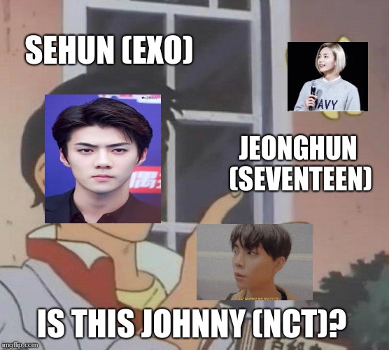 Is This A Pigeon | SEHUN (EXO); JEONGHUN (SEVENTEEN); IS THIS JOHNNY (NCT)? | image tagged in memes,is this a pigeon | made w/ Imgflip meme maker