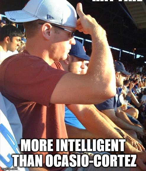 MORE INTELLIGENT THAN OCASIO-CORTEZ | made w/ Imgflip meme maker