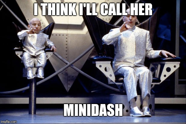 I THINK I'LL CALL HER MINIDASH | made w/ Imgflip meme maker