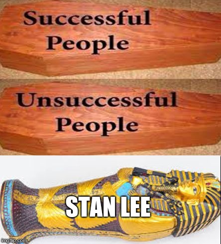 Coffin meme | STAN LEE | image tagged in coffin meme | made w/ Imgflip meme maker