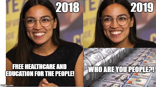 It's gonna be the future soon... | 2019; 2018; FREE HEALTHCARE AND EDUCATION FOR THE PEOPLE! WHO ARE YOU PEOPLE?! | image tagged in ocasio cortez future,democrats,democratic socialism,political meme,crazy alexandria ocasio-cortez | made w/ Imgflip meme maker