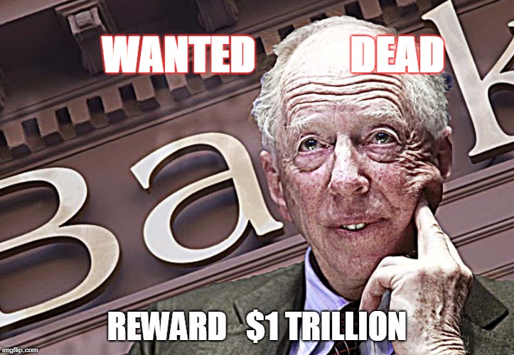 Jacob Rothschild  | WANTED
           DEAD; REWARD   $1 TRILLION | image tagged in jacob rothschild | made w/ Imgflip meme maker