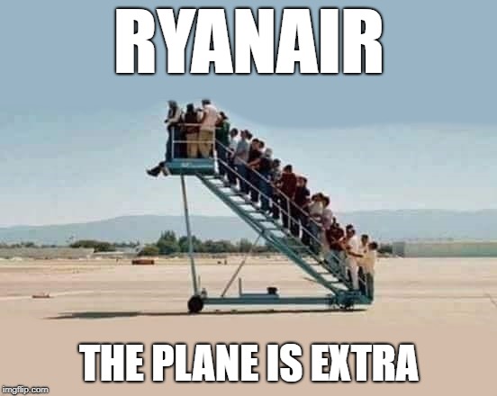 Ryanair




 | RYANAIR; THE PLANE IS EXTRA | image tagged in ryanair,joke | made w/ Imgflip meme maker