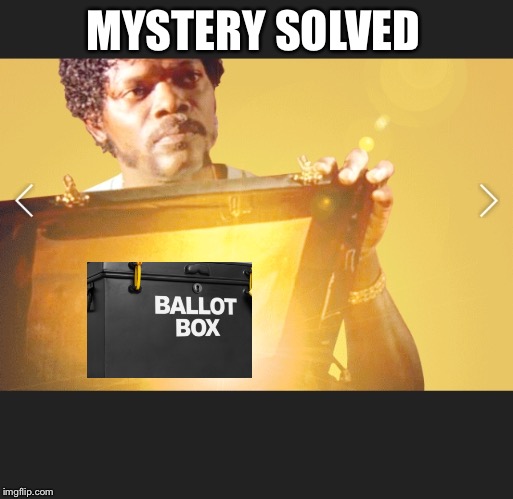 MYSTERY SOLVED | image tagged in democrat,votes,found,ballots | made w/ Imgflip meme maker
