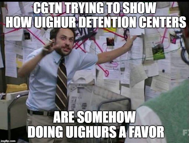 Trying to explain | CGTN TRYING TO SHOW HOW UIGHUR DETENTION CENTERS; ARE SOMEHOW DOING UIGHURS A FAVOR | image tagged in trying to explain | made w/ Imgflip meme maker