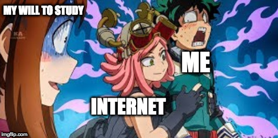 Will to do what? | MY WILL TO STUDY; ME; INTERNET | image tagged in memes,internet,study,my hero academia,boku no hero academia,deku | made w/ Imgflip meme maker