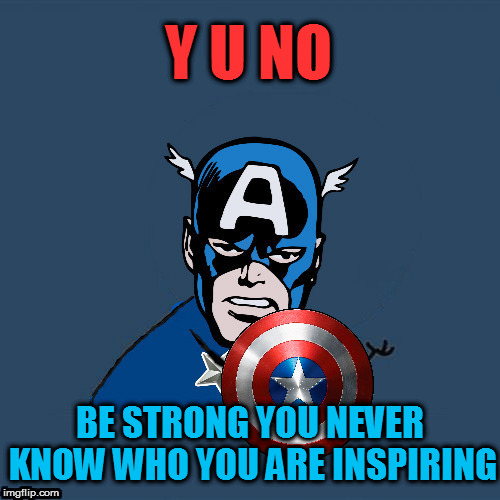 To Stan Lee who has inspired many, including me. You will be missed. | Y U NO; BE STRONG YOU NEVER KNOW WHO YOU ARE INSPIRING | image tagged in meme,y u november,y u no,stan lee,excelsior,captain america | made w/ Imgflip meme maker