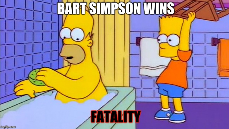 bart hitting homer with a chair | BART SIMPSON WINS; FATALITY | image tagged in bart hitting homer with a chair | made w/ Imgflip meme maker