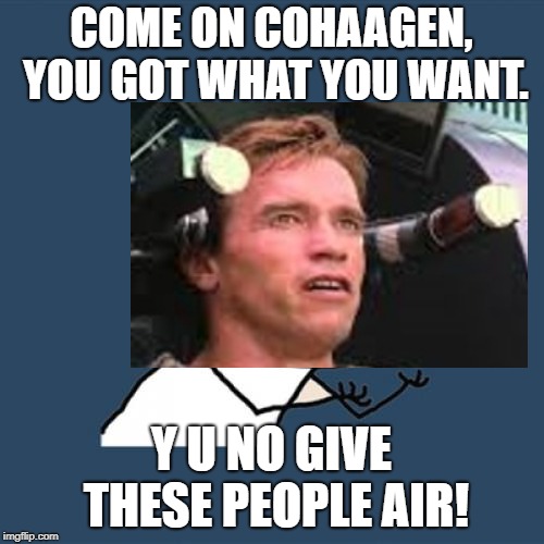 COME ON COHAAGEN, YOU GOT WHAT YOU WANT. Y U NO GIVE THESE PEOPLE AIR! | image tagged in memes,y u no | made w/ Imgflip meme maker