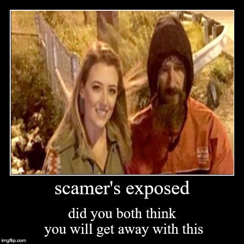 Homeless man and couple allegedly made up sweet story in scam | image tagged in scammers,scam,scammer,internet scam,facebook scam | made w/ Imgflip demotivational maker