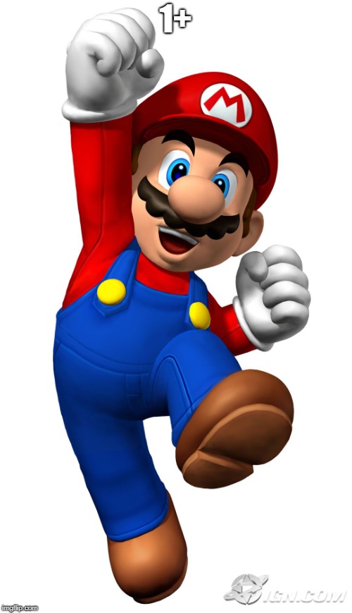 Super Mario | 1+ | image tagged in super mario | made w/ Imgflip meme maker