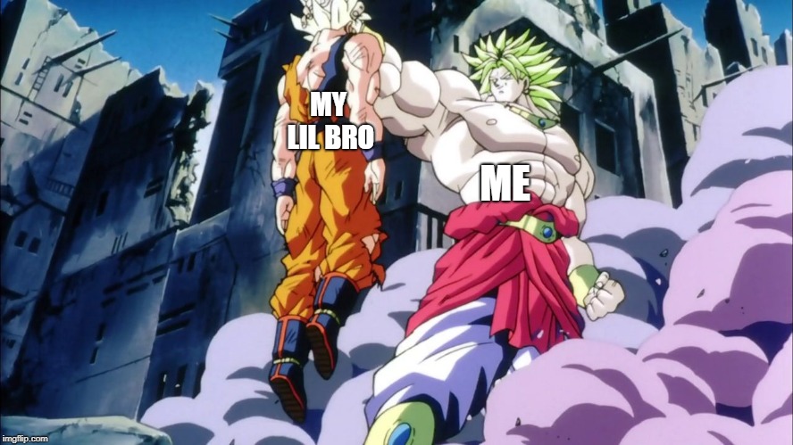 Broly | MY LIL BRO; ME | image tagged in broly | made w/ Imgflip meme maker