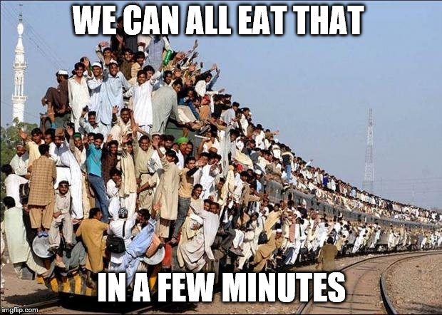Indian Train | WE CAN ALL EAT THAT IN A FEW MINUTES | image tagged in indian train | made w/ Imgflip meme maker