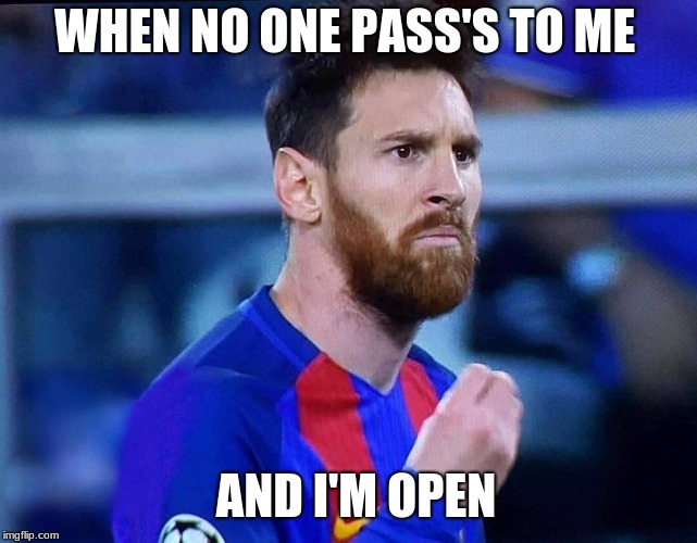 italian messi | WHEN NO ONE PASS'S TO ME; AND I'M OPEN | image tagged in italian messi | made w/ Imgflip meme maker