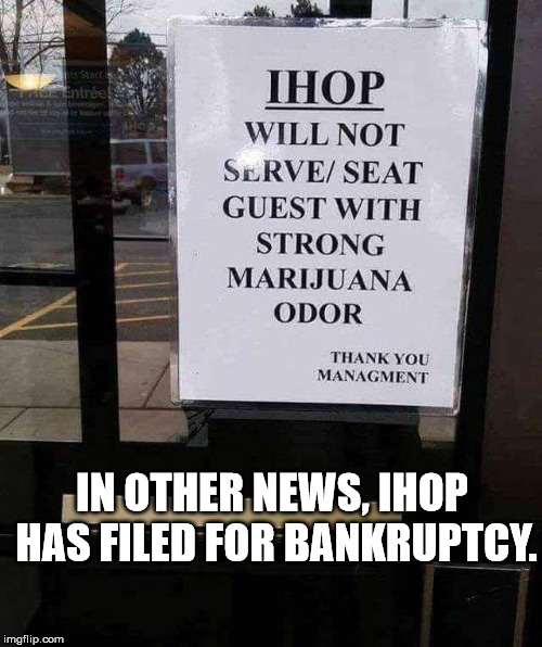 IN OTHER NEWS, IHOP HAS FILED FOR BANKRUPTCY. | image tagged in ihop | made w/ Imgflip meme maker