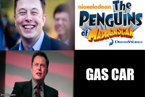 GAS CAR | image tagged in elon musk | made w/ Imgflip meme maker