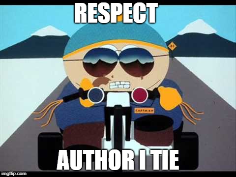 cartoon | RESPECT; AUTHOR I TIE | image tagged in cartoon | made w/ Imgflip meme maker