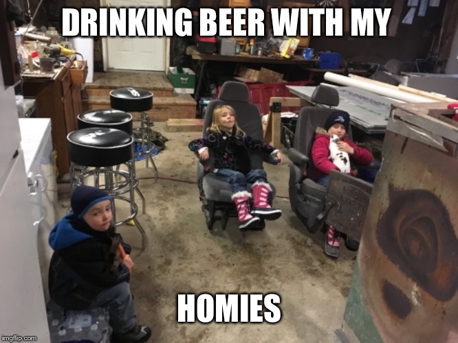 DRINKING BEER WITH MY; HOMIES | image tagged in homies | made w/ Imgflip meme maker