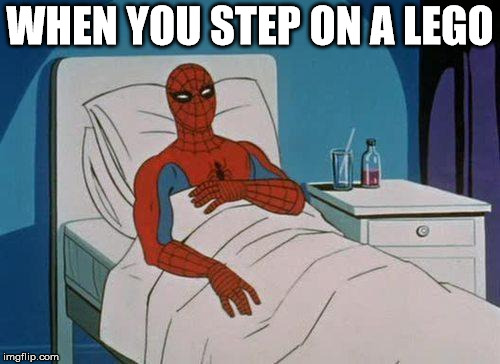 Legos, am I right? | WHEN YOU STEP ON A LEGO | image tagged in memes,spiderman hospital,spiderman,legos,first world problems,relateable | made w/ Imgflip meme maker