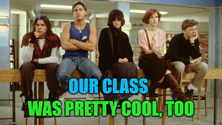 OUR CLASS WAS PRETTY COOL, TOO | made w/ Imgflip meme maker