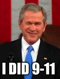 George Bush Meme | I DID 9-11 | image tagged in memes,george bush | made w/ Imgflip meme maker