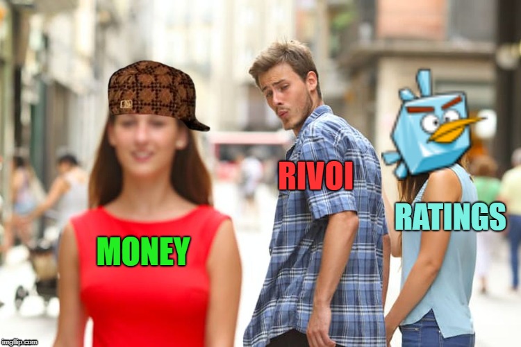 Distracted Game movies | RIVOI; RATINGS; MONEY | image tagged in memes,distracted boyfriend,scumbag | made w/ Imgflip meme maker
