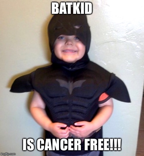 He lives | BATKID; IS CANCER FREE!!! | image tagged in batkid | made w/ Imgflip meme maker