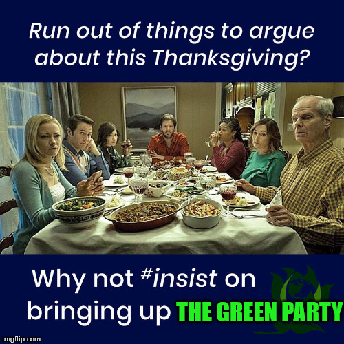 THE GREEN PARTY | image tagged in green party | made w/ Imgflip meme maker